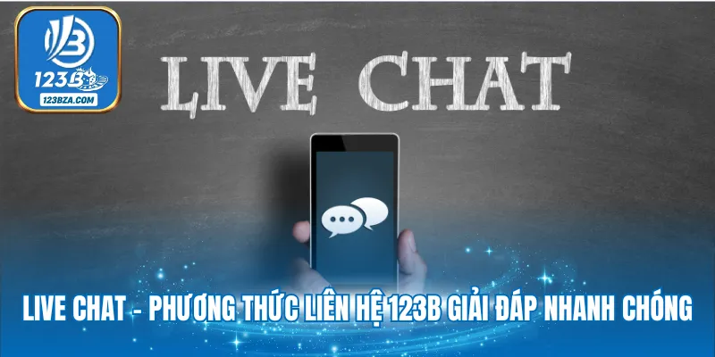 Liên Hệ 123B Live chat - Phương thức liên hệ 123B giải đáp nhanh chóng