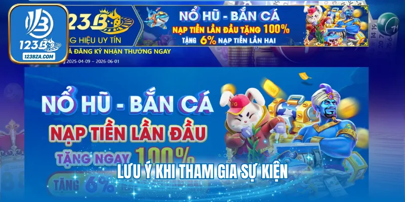 4+ Khuyến Mãi Nạp Đầu 123B - Tân Thủ Nhận Vốn Khởi Nghiệp Lưu ý khi tham gia sự kiện