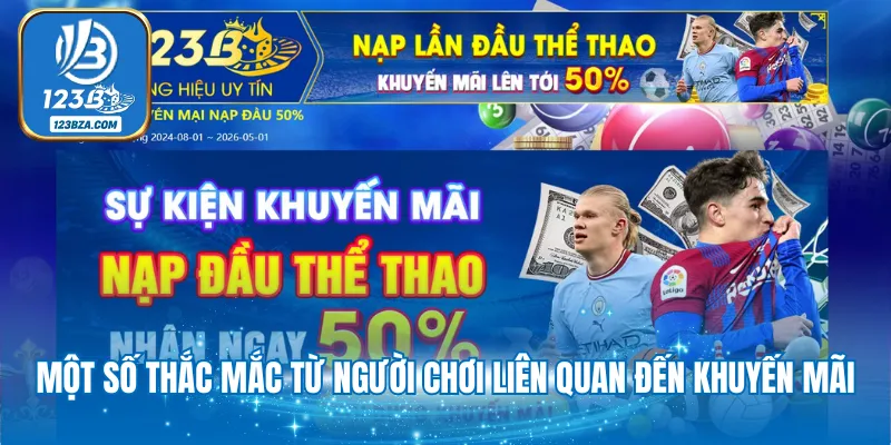 4+ Khuyến Mãi Nạp Đầu 123B - Tân Thủ Nhận Vốn Khởi Nghiệp Một số thắc mắc từ người chơi liên quan đến khuyến mãi