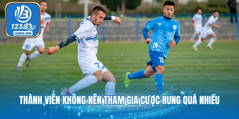 Kèo Rung - Bí Quyết Chinh Phục Thắng Lớn Từ Chuyên Gia 2025 Thành viên không nên tham gia cược rung quá nhiều