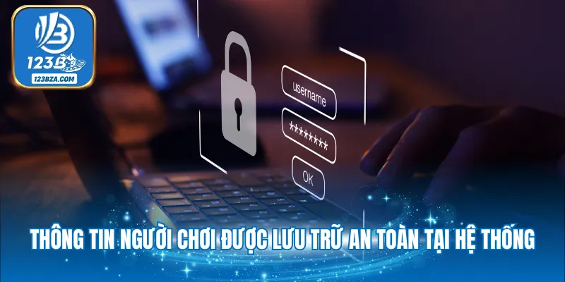 Chính sách bảo mật Thông tin người chơi được lưu trữ an toàn tại hệ thống